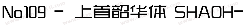 No109 - 上首韶华体 SHAOH字体转换